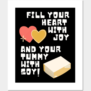 Fill Your Heart With Joy and Your Tummy With Soy! Posters and Art